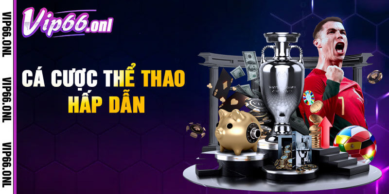 Cá độ thể thao hoành tráng
