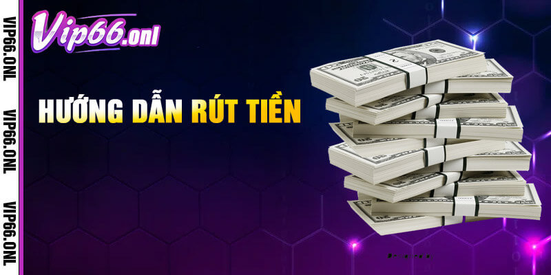 Thủ thuật rút tiền Vip66 nhanh gọn